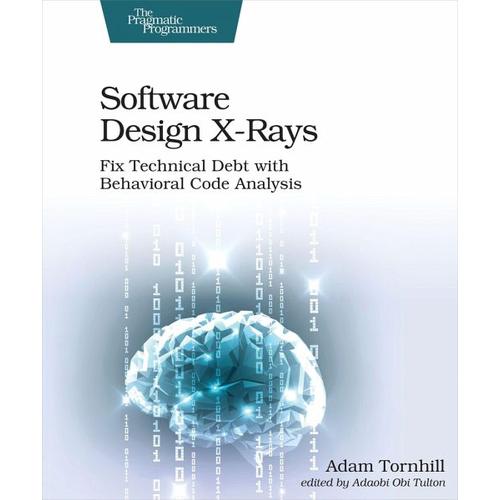 Software Design X-Rays – Adam Tornhill