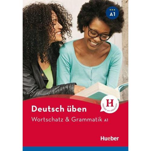 Deutsch üben: Wortschatz & Grammatik A1