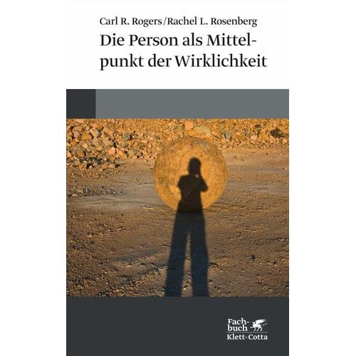 Die Person als Mittelpunkt der Wirklichkeit – Carl R. Rogers, Rachel L. Rosenberg