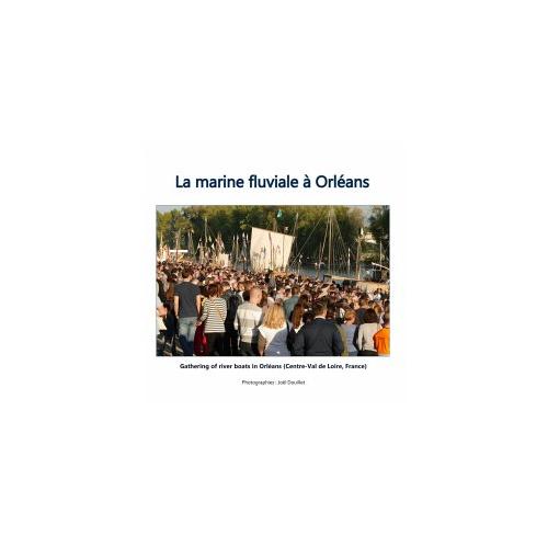 La marine fluviale à Orléans – Joel Douillet