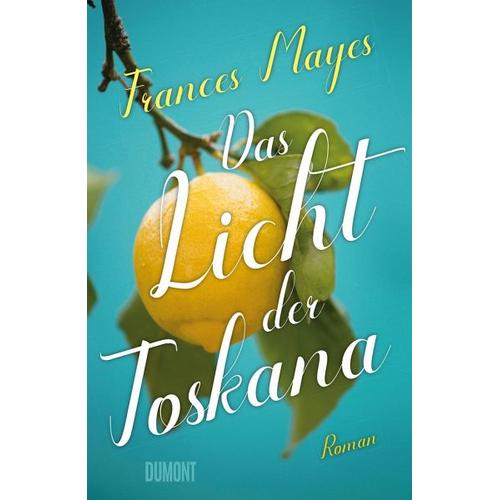 Das Licht der Toskana - Frances Mayes