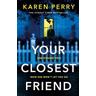 Your Closest Friend - Karen Perry