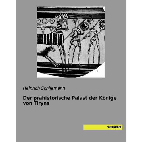 Der prähistorische Palast der Könige von Tiryns – Heinrich Schliemann