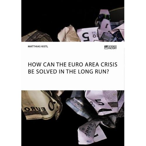 How can the euro area crisis be solved in the long run? – Matthias Kistl