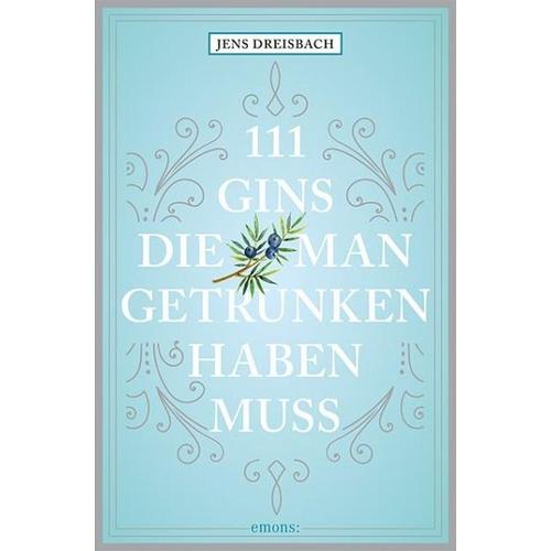 111 Gins, die man getrunken haben muss – Jens Dreisbach