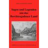 Sagen und Legenden um das Berchtesgadener Land - Gisela Schinzel-Penth