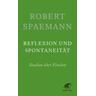 Reflexion und Spontaneität - Robert Spaemann