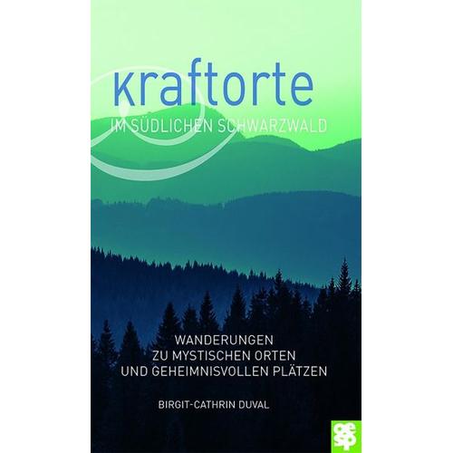 Kraftorte im südlichen Schwarzwald – Birgit-Cathrin Duval