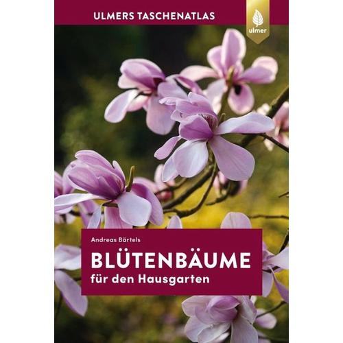 Taschenatlas Blütenbäume für den Hausgarten - Andreas Bärtels