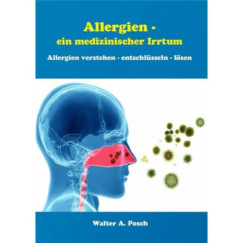 Allergien – ein medizinischer Irrtum – Walter Posch
