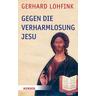 Gegen die Verharmlosung Jesu - Gerhard Lohfink