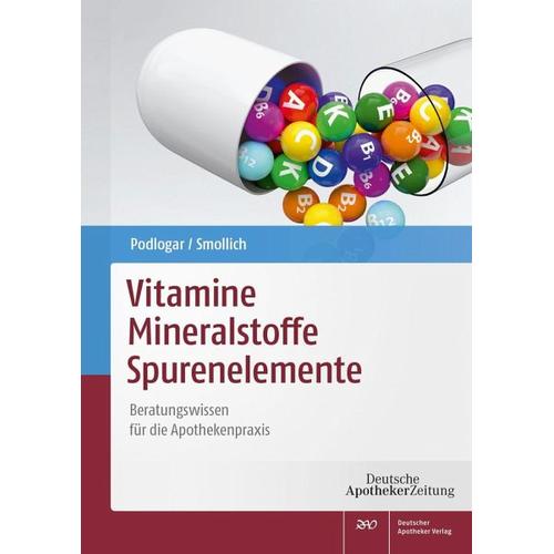 Vitamine – Mineralstoffe – Spurenelemente – Julia Podlogar, Martin Smollich