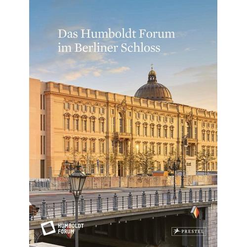 Das Humboldt Forum im Berliner Schloss - Herausgegeben:Stiftung Humboldt Forum