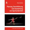 Planung, Durchführung und Auswertung von Sportunterricht - Rainer Schröter