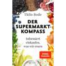 Der Supermarkt-Kompass - Thilo Bode