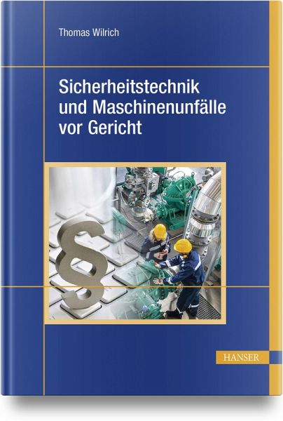 Sicherheitstechnik und Maschinenunfälle vor Gericht – Thomas Wilrich