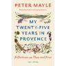 My Twenty-five Years in Provence - Peter Mayle