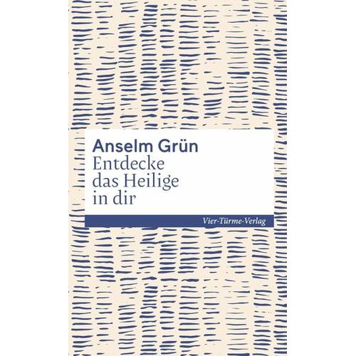 Entdecke das Heilige in dir – Anselm Grün