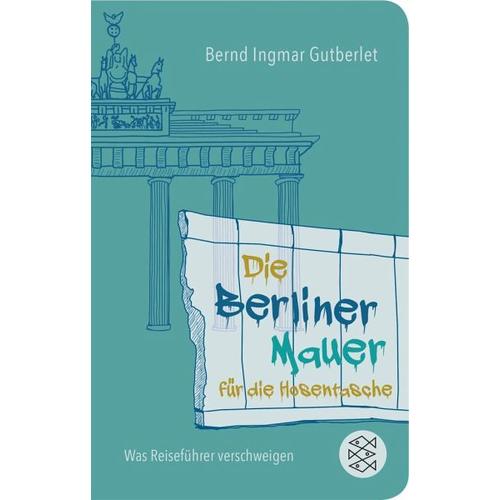 Die Berliner Mauer für die Hosentasche – Bernd Ingmar Gutberlet