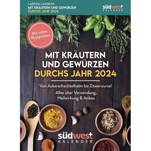 Mit Kräutern und Gewürzen durchs Jahr 2024 – Von Ackerschachtelhalm bis Zitwerwurzel. Alles über Verwendung, Heilwirkung & Anbau – mit vielen Rezeptid