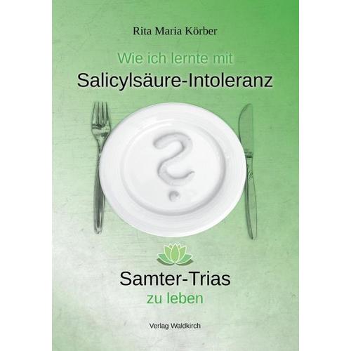 Wie ich lernte mit Salicylsäure-Intoleranz Samter-Trias zu leben - Rita Maria Körber