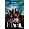 Der Krieg der Elemente / Elemente Bd.2 - Matthias Oden