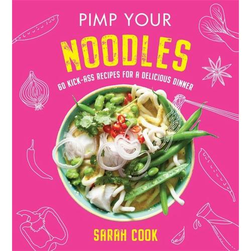 Pimp Your Noodles - Sarah Cook