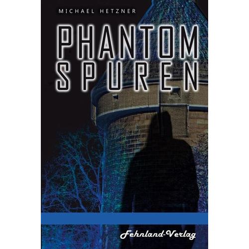 Phantomspuren. Das Phantom von Heilbronn – Michael Hetzner