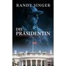 Die Präsidentin - Randy Singer