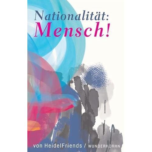 Nationalität: Mensch! – Herausgegeben:HeidelFriends