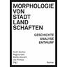 Morphologie von Stadtlandschaften - Nicola Marzot, Luca Ortelli, Erich Raith