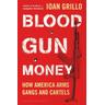 Blood Gun Money - Ioan Grillo