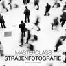 Masterclass Straßenfotografie - Brian Lloyd Duckett