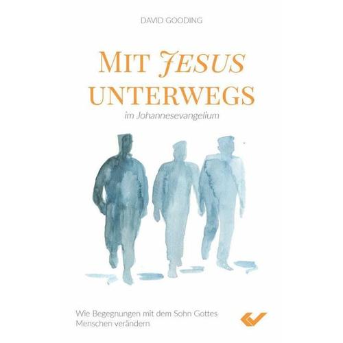 Mit Jesus unterwegs im Johannesevangelium – David W. Gooding