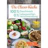 Die Clever-Küche: 100 % Geschmack - 0 % Lebensmittelverschwendung - Veronika Pichl