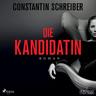 Die Kandidatin, 1 Audio-CD, - Constantin Schreiber