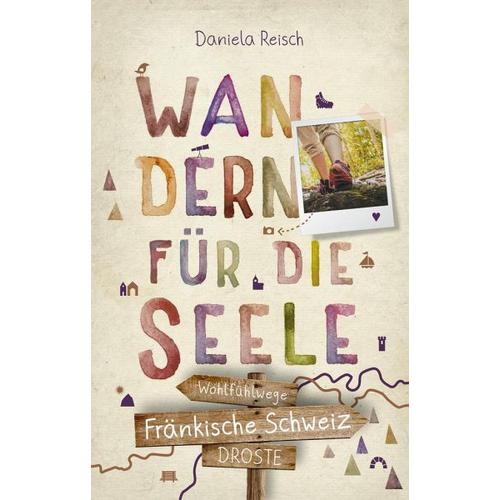 Fränkische Schweiz. Wandern für die Seele – Daniela Reisch