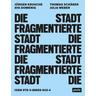 Die fragmentierte Stadt - Aya Domenig, Thomas Schärer, Julia Weber