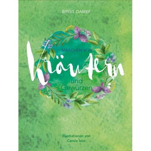 Märchen von Kräutern und Gewürzen – Birgit Damer