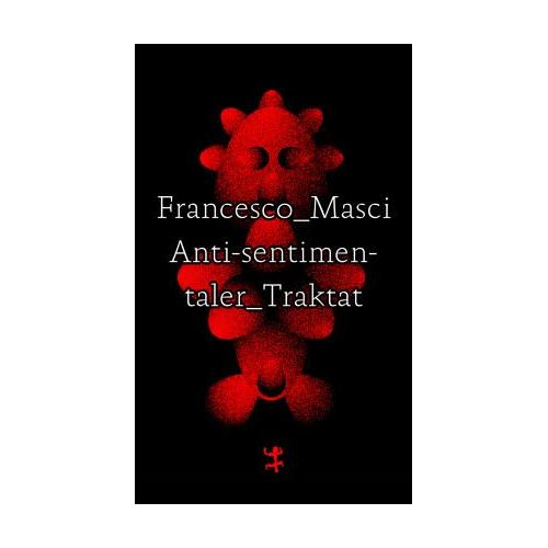 Antisentimentaler Traktat – Francesco Masci