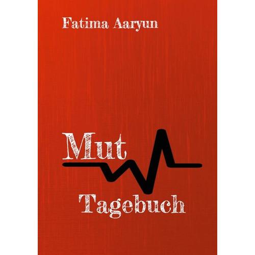 Mut Tagebuch - Fatima Aaryun