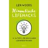 Himmlische Lifehacks - Len Woods