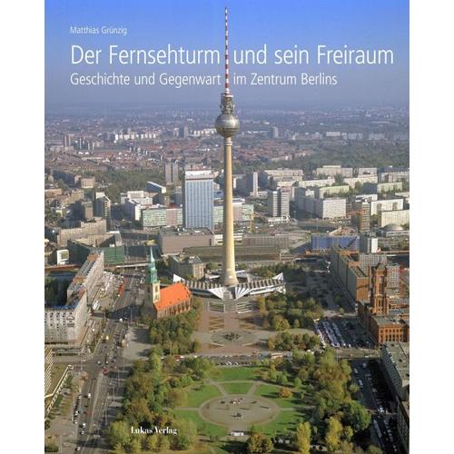 Der Fernsehturm und sein Freiraum - Matthias Grünzig