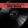 I Wanna Discover You (Vinyl, 2021) - She Male