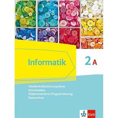 Informatik 2A (Tabellenkalkulationssysteme, Datenbanken, Objektorientierte Programmierung, Datenschutz). Schülerbuch Klasse 9. Ausgabe Bayern