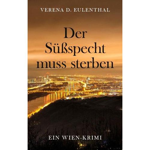 Der Süßspecht muss sterben – Verena D. Eulenthal