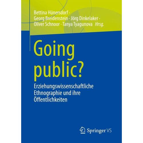 Going public? – Georg Herausgegeben:Breidenstein, Bettina Hünersdorf, Tanya Tyagunova, Oliver Schnoor, Jörg Dinkelaker