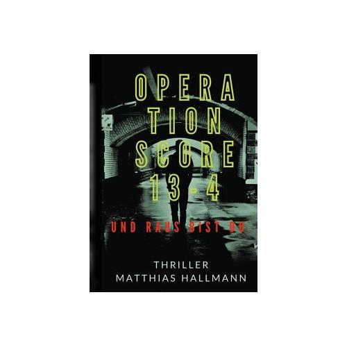 Operation SCORE 13-4 – Matthias Hallmann