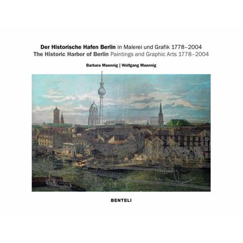 Der Historische Hafen Berlin in Malerei und Grafik 1778-2004 – Barbara Maennig