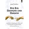 Bye Bye Dawkins und Darwin - Josef Seifert